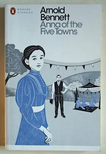 ANNA OF THE FIVE TOWNS / ARNOLD BENNETT / PAPERBACK PENGUIN MODERN CLASSICS 2016 - Bild 1 von 2