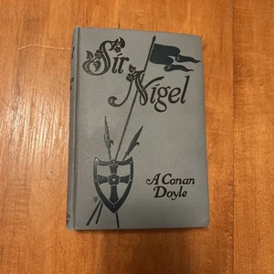Arthur Conan Doyle ~ Sir Nigel ~ 1906 ~ McClure, Phillips & Co. ~ Illustrated - Picture 1 of 10