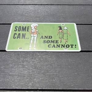 Novelty License Plate 60s 70s Some Can and Some Cannot Women Green - Picture 1 of 12