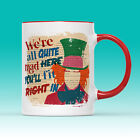 We're All Quite Mad Here You'll Fit In Mug Coffee Cup - Mad Hatter Quote Book
