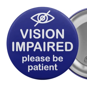 Vision Impaired Please Be Patient Blue Pin Badge 2.25" Blind Aid - Picture 1 of 4