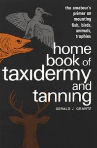 Home Book of Taxidermy and Tanning by Gerald J. Grantz - Softcover - Bild 1 von 1
