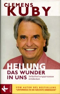 Clemens KUBY HEILUNG - Das Wunder in uns - Selbstheilungsprozesse entdecken - Bild 1 von 2
