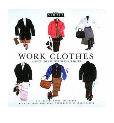 Work Clothes: Casual Dress for Serious Work (Chic Simple S.) Hardback Book The - Image 1 of 2