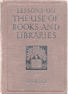 LESSONS on the USE of BOOKS and LIBRARIES by O S RICE Rand McNally 1920 1923 HC - Imagen 1 de 3
