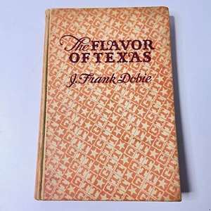 THE FLAVOR OF TEXAS by J. Frank Dobie 1936 Hardcover HC Dealey & Lowe - Picture 1 of 10