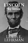 Lincoln 'by littles'-