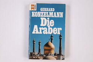 7695 Gerhard Konzelmann DIE ARABER UND IHR TRAUM VOM GROSSARABISCHEN REICH