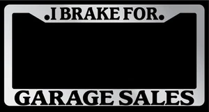 Chrome License Plate Frame I Brake For Garage Sales Auto Accessory 904 - Picture 1 of 1