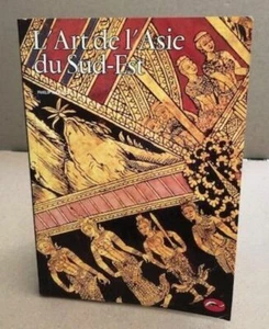 L'art de l'Asie du Sud-Est: Cambodge Viêt-nam Thaïlande Laos Birmanie Java - Bild 1 von 1