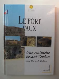 Le Fort de Vaux; Une sentinelle devant Verdun - Picture 1 of 3