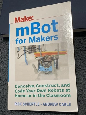 mBot for Makers: Conceive Construct and Code Your Own Robots at Home, A.carle - Image 1 of 4