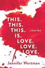 This. This. This. Is. Love. Love. Love. By Jennifer Wortman: New