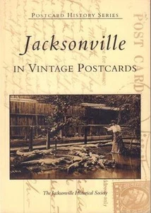 2001 JACKSONVILLE IN VINTAGE POST CARDS by THE JACKSONVILLE HISTORICAL SOCIETY - Bild 1 von 1