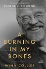 A Burning in My Bones: The Authorized Biography of Eugene H. Peterson, Translato