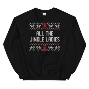 All the Jingle Ladies Ugly Christmas Style Holiday Party Unisex Sweatshirt - Picture 1 of 4