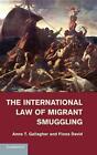 The International Law of Migrant Smuggling by Anne T. Gallagher (English) Hardco