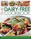 Dairy Free Cookbook: Over 50 Delicious And Healthy Recipes Free From Dairy Produ