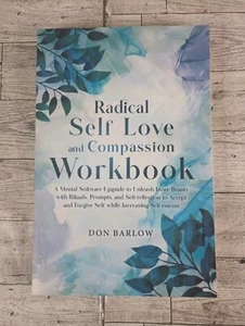 Radical Self Love and Compassion Workbook: A Mental Software Upgrade to Unleash, - Picture 1 of 5