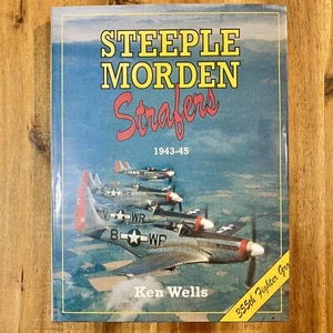 Steeple Morden Strafers: 1943-1945; Ken Wells, 355th Fighter Group  Hardcover DJ - Picture 1 of 16