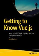 Getting to Know Vue.js: Learn to Build Single Page Applications in Vue from ...