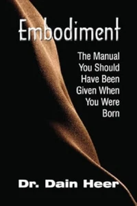 EMBODIMENT: THE MANUAL YOU SHOULD HAVE BEEN GIVEN WHEN YOU... By Dain Hee - Picture 1 of 1