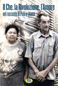 IL CHE,LA RIVOLUZIONE,L'AMORE NEL RACCONTO DI POLO E JUANA  (SA897) - Imagen 1 de 1
