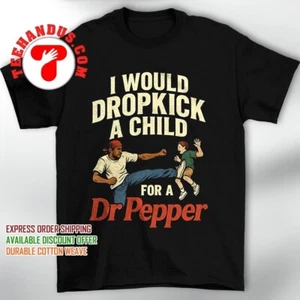 I would dropkick a child for a Dr Pepper Shirt - Bild 1 von 3