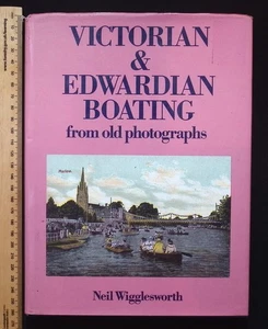 Victorian & Edwardian Boating from old photographs - Neil Wigglesworth, 1987 1st - Foto 1 di 17