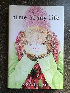 Time of My Life by Allison Winn Scotch (2008, Hardcover) - Picture 1 of 2