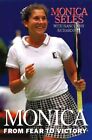 Monica: From Fear to Victory by Seles, Monica Hardback Book The Cheap Fast Free