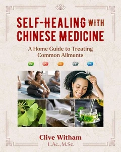 Self-Healing with Chinese Medicine: A Home Guide to Treating Common Ailments by - Picture 1 of 1