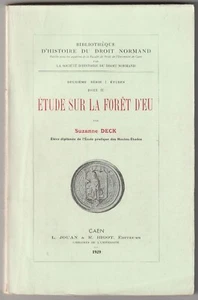 BIBLIOTHEQUE HISTOIRE DROIT NORMAND ETUDE sur la FORÊT d'EU Suzanne Deck - Picture 1 of 1