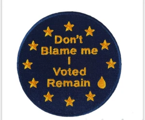 Pro EU Don’t Blame Me I Voted Remain. Iron on patch. Anti Brexit Badge - Picture 1 of 1