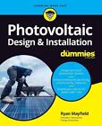 Photovoltaic Design & Installation For Dummies by Ryan Mayfield (English) Paperb