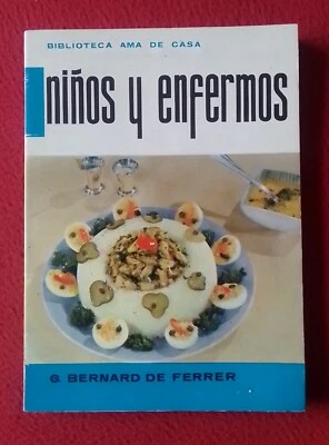 LIBRO BIBLIOTECA AMA DE CASA NIÑOS Y ENFERMOS G. BERNARD FERRER RECETAS RECIPES. - Imagen 1 de 2