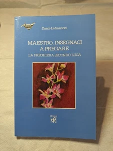 Maestro Insegnaci A Pregare - La Preghiera Secondo Luca -  Dante Lanfranconi - Foto 1 di 6