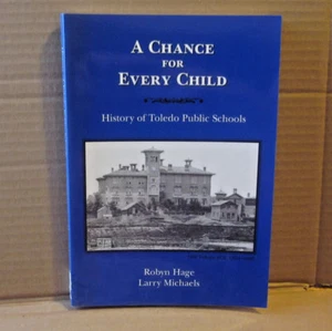 TOLEDO PUBLIC SCHOOLS history book Chance For Every Child 1840-2003 Ohio TPS - Bild 1 von 2