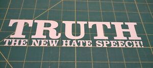 Truth - The New Hate Speech Vinyl Decal Anti Woke Parody Fjb Die Cut Decal 9"