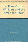 William Carlos Williams And The American Poem Hardcover Charles D