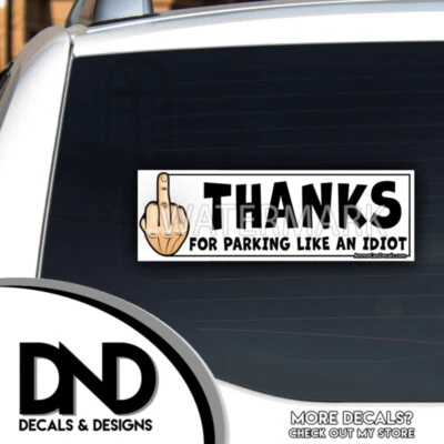 Thanks for Parking Like an Idiot Funny Decals Stickers Funny Prank MULTI PACK - Image 1 of 4