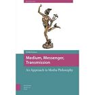 Medium, Messenger, Transmission: An Approach to Media P - Paperback NEW Sybille