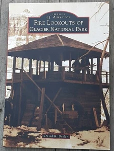 Fire Lookouts of Glacier National Park by David R. Butler 2014 Illustrated PB - Foto 1 di 13