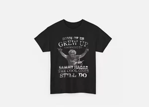 Some Of Us Grew Up Listening To Sammy Hagar T-Shirt Unisex T-Shirt Full Sizes - Picture 1 of 6