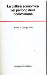 Wirtschaftskultur in der Zeit des Wiederaufbaus Giorgio Mori Il Mulino - Bild 1 von 1