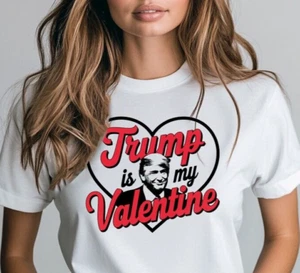 Trump Is My Valentine Shirt Funny Political Tee Pro-Trump Gift for Valentine Day - Picture 1 of 4