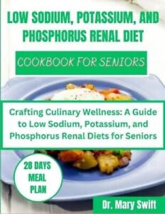 Mary Swift Low Sodium, Potassium, and Phosphorus Renal Diet Cookbook (Paperback)