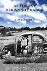 As the Sky Begins to Change by Kim Stafford Paperback Book