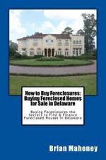 How To Buy Foreclosures: Buying Foreclosed Homes For Sale In Delaware: Buyi...