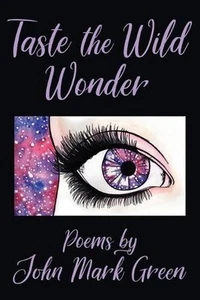 Taste the Wild Wonder: Poems by John Mark Green (English) Paperback Book - Picture 1 of 1